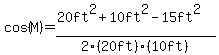 cos%28M%29=%2820ft%5E2%2B10ft%5E2-15ft%5E2%29%2F2%2820ft%29%2810ft%29