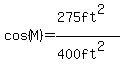 cos%28M%29=%28275ft%5E2%29%2F%28400ft%5E2%29