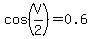 cos%28V%2F2%29=0.6