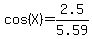 cos%28X%29=2.5%2F5.59