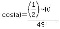 cos%28a%29=%28%281%2F2%2940%29%2F%2849%29