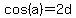 cos%28a%29=2d