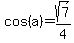cos%28a%29+=+sqrt%287%29%2F4