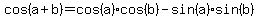cos%28a%2Bb%29=cos%28a%29%2A+cos%28b%29+-+sin%28a%29+%2Asin%28b%29