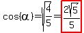 cos%28alpha%29=sqrt%284%2F5%29=highlight%282sqrt%285%29%2F5%29