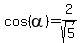 cos%28alpha%29+=+2%2Fsqrt%285%29