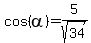 cos%28alpha%29+=+5%2Fsqrt%2834%29
