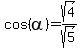 cos%28alpha%29+=+sqrt%284%29%2Fsqrt%285%29