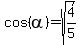 cos%28alpha%29+=+sqrt%284%2F5%29