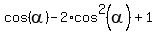 cos%28alpha%29+-+2%2Acos%5E2%28alpha%29+%2B+1