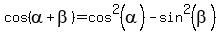 cos%28alpha%2Bbeta%29=cos%5E2%28alpha%29-sin%5E2%28beta%29