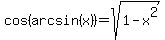 cos%28arcsin%28x%29%29+=+sqrt%281-x%5E2%29