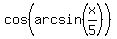 cos%28arcsin%28x%2F5%29%29