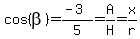 cos%28beta%29+=+%28-+3%29%2F5+=+A%2FH+=+x%2Fr