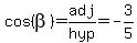 cos%28beta%29+=+adj%2Fhyp+=+-3%2F5