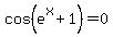cos%28e%5Ex%2B1%29=0