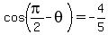cos%28pi%2F2-theta%29=-4%2F5