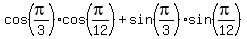 cos%28pi%2F3%29cos%28pi%2F12%29+%2B+sin%28pi%2F3%29sin%28pi%2F12%29