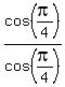 cos%28pi%2F4%29%2Fcos%28pi%2F4%29