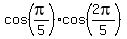 cos%28pi%2F5%29%2Acos%282pi%2F5%29