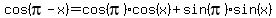 cos%28pi-x%29=cos%28pi%29cos%28x%29%2Bsin%28pi%29sin%28x%29