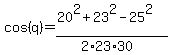 cos%28q%29=%2820%5E2%2B23%5E2-25%5E2%29%2F%282%2A23%2A30%29