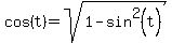 cos%28t%29+=+sqrt%281+-+sin%5E2%28t%29%29