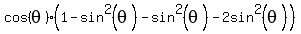 cos%28theta%29%281-sin%5E2%28theta%29-sin%5E2%28theta%29-2sin%5E2%28theta%29%29