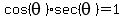 cos%28theta%29%2Asec%28theta%29+=+1