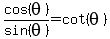 cos%28theta%29%2Fsin%28theta%29=cot%28theta%29