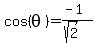 cos%28theta%29=%28-1%29%2F%28sqrt%282%29%29