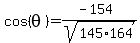 cos%28theta%29=%28-154%29%2Fsqrt%28145%2A164%29