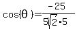 cos%28theta%29=%28-25%29%2F%285sqrt%282%29%2A5%29