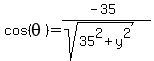 cos%28theta%29=%28-35%29%2F%28sqrt%2835%5E2%2By%5E2%29%29