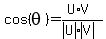 cos%28theta%29=%28U%2AV%29%2F%28abs%28U%29abs%28V%29%29