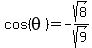cos%28theta%29=-sqrt%288%29%2Fsqrt%289%29