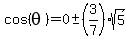 cos%28theta%29=0+%2B-+%283%2F7%29sqrt%285%29