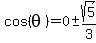 cos%28theta%29=0+%2B-+sqrt%285%29%2F3