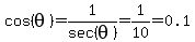 cos%28theta%29=1%2Fsec%28theta%29=1%2F10=0.1