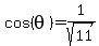 cos%28theta%29=1%2Fsqrt%2811%29