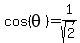 cos%28theta%29=1%2Fsqrt%282%29