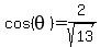 cos%28theta%29=2%2Fsqrt%2813%29
