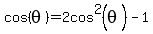 cos%28theta%29=2cos%5E2%28theta%29-1