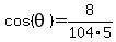 cos%28theta%29=8%2F104%2F5