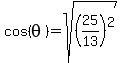 cos%28theta%29=sqrt%28%2825%2F13%29%5E2%29