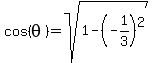 cos%28theta%29=sqrt%281-%28-1%2F3%29%5E2%29