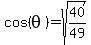cos%28theta%29=sqrt%2840%2F49%29