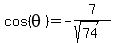 cos%28theta%29+=+-7%2F%28sqrt%2874%29%29