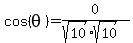 cos%28theta%29+=+0%2F%28sqrt%2810%29%2Asqrt%2810%29%29