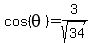 cos%28theta%29+=+3%2Fsqrt%2834%29